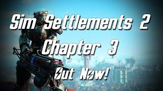 Sim Settlements 2 Chapter 3 is out now!!