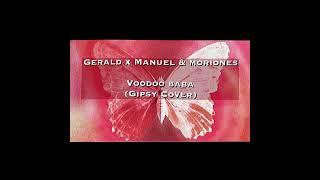 Gerald x Manuel & Moriones Voodoo baba (Gipsy Cover)