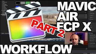 DJI Mavic Air Workflow | Final Cut Pro X | Part 2...