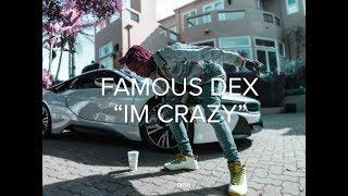 Famous Dex " Im Crazy " ( @BillionaireVisions )