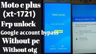 moto c plus (xt1721) frp unlock// xt1721/xt1725 googel account bypass 100%