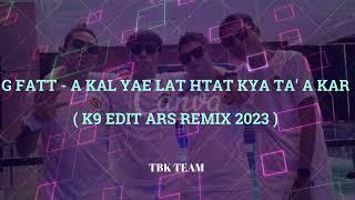 remix k9 G fatt အကယ်၍လက်ထက်ကြသောအခါ ARS remix 2023