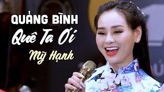 Quảng Bình Quê Ta Ơi - Mỹ Hạnh (Official MV) | Giọng Hát Chạm Đến Trái Tim Người Nghe