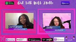 Girl Talk With J.Belle- Deputy Editor of Bossip.com Dani Canada