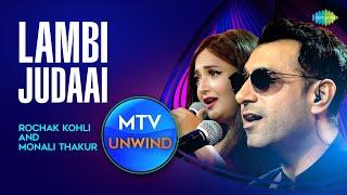 Lambi Judaai | Rochak Kohli | Monali Thakur | Unplugged Version | Unwind with MTV | Hero