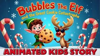 Kids Christmas Story | Bubbles the Elf's Christmas Cookie Disaster