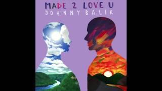 Johnny Balik - Made 2 Love U (Official Audio)