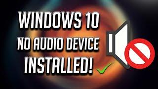 FIX No Audio Output Device Is Installed in Windows 10 [2025]