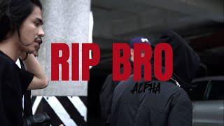 ALPHA-RIP BRO(Official MV)