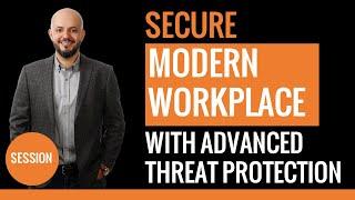 Secure Modern Workplace with Microsoft 365 Advanced Threat Protection