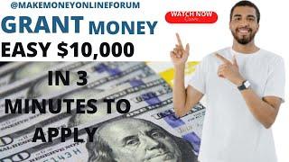 GRANT Money EASY $10,000! 3 Minutes To Apply! Free Money Not Loan_ part 2 Available Worldwide