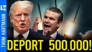 What's Worse? Trump Orders Five-Hundred Thousand Deportations or Hegseth's INSANE War Plans?