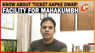 Mahakumbh Mela 2025: Gorakhpur CPRO Briefs On Special ‘Ticket Aapke Dwar' Facility For Visitors