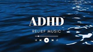  ADHD Relief Music  Calm Your Mind & Focus Better & Reduce Stress