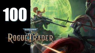 Warhammer 40k: Rogue Trader - Ep. 100: Board to Death