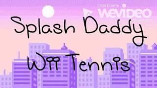 Splash Daddy- Wii Tennis (LYRICS)