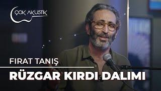 Fırat Tanış - Rüzgar Kırdı Dalımı | Çok Akustik