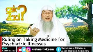 Ruling on taking medicines for psychiatric illnesses - Assim al hakeem