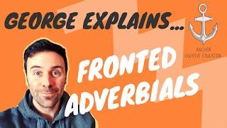 George Explains...Fronted Adverbials