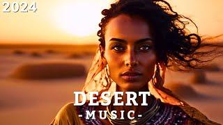 Desert Music 2024  Ethnic Deep House, Cafe De Anatolia, Arabic Remix 2024, Arabic Deep House Mix 