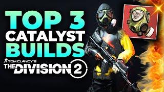 TOP 3 GOD TIER CATALYST Builds in The Division 2 For Year 7 Season 1!