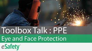 2 Minute Toolbox Talk: PPE: Eye and Face Protection