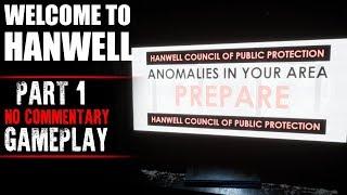 Welcome to Hanwell Gameplay - Part 1 (No Commentary)