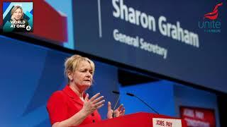 BBC World at One: Unite the Union General Secretary, Sharon Graham - Labour affiliation