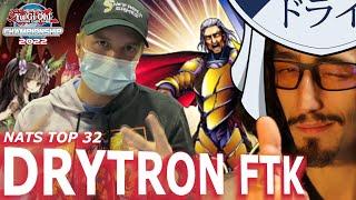 DRYTRON FTK TOPPED NATS? + Drykage Interview John-kurt Top 32 YuGiOh Championship 2022 Deck Profile