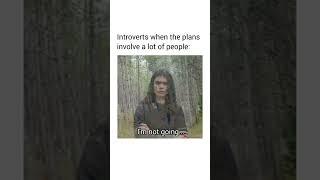 Introverts Be Like...
