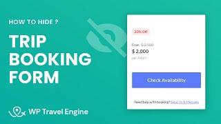 How To Hide Trip Booking Form | WP Travel Engine Tutorial