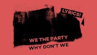 We The Party • Why Don't We (Lyrics)