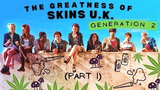 The Greatness of Skins U.K. Generation 2