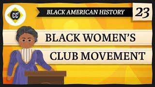 The Black Women's Club Movement: Crash Course Black American History #23