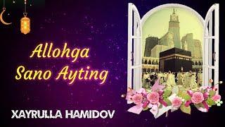 Allohga Sa'no Ayting | Xayrulla Hamidov