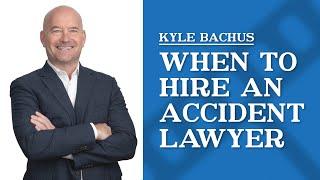 When should you get a lawyer for a car accident? | Kyle Bachus