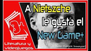 New Game+ y Nietzsche, el superhombre eres TÚ