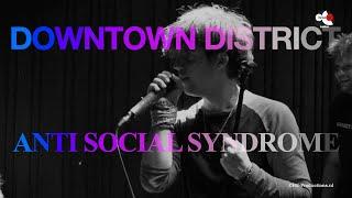 Downtown District - Anti-social syndrome | HS-Productions.nl