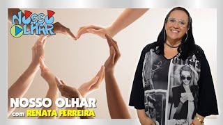 NOSSO OLHAR com RENATA FERREIRA #voluntariado #voluntários #palhaços