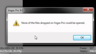 NONE OF THE FILES DROPPED ON VEGAS PRO COULD NOT BE OPENED - PLEASE HELP!!!!