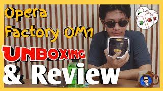 Opera Factory OM1 Unboxing & Review 2020 | Philippines