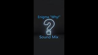 Enigma Why! 2024 Sound Mix