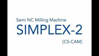 Semi NC Milling Machine_SIMPLEX 2_Operating Video(사내 가공테스트 영상)