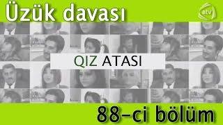 Qız atası - Üzük davası (88-ci bölüm)