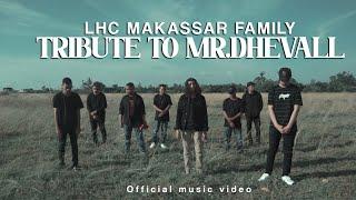 LHC MAKASSAR FAMILY - TRIBUTE TO MR.DHEVALL (OFFICIAL MV 2020)