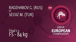 GOLD FS - 84 kg: G. RADZHABOV (RUS) df. M. SESSIZ (TUR), 4-5