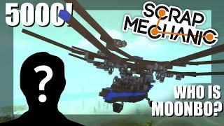 Scrap Mechanic - 5000 Subscribers! - WHO IS MOONBO? Face Reveal!