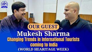 Our Guest II Mukesh Sharma II Changing Trends in International Tourists coming to India