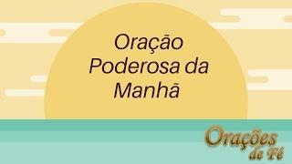 ORAÇÃO PODEROSA DA MANHÃ