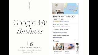 Google My Business Overview | Half Light Studio